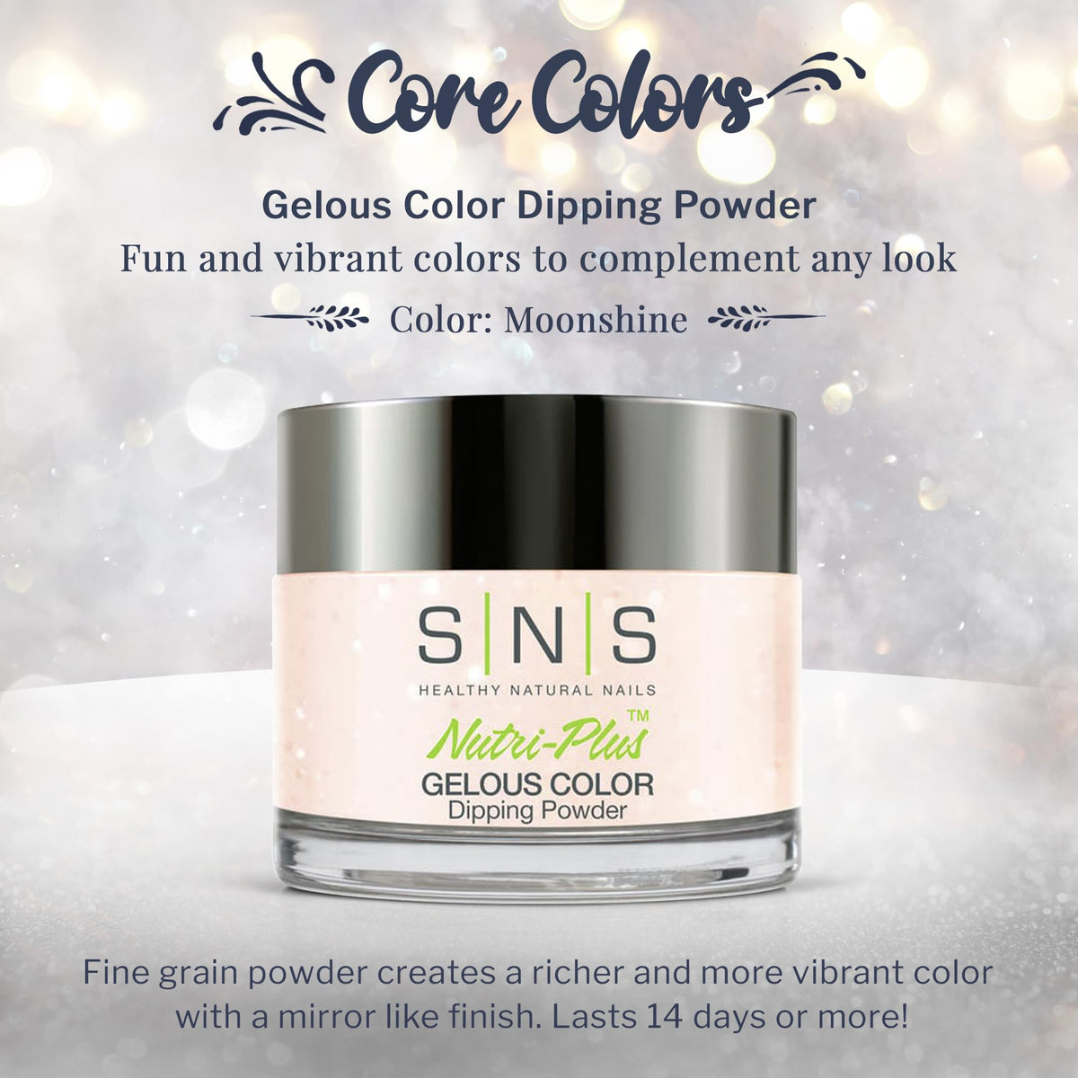 SNS Nail Dip Powder, Gelous Color Dipping Powder - Moonshine (Natural, Nudes, Gray/Cream, Beige, Shimmer) - Long-Lasting Dip Nail Color Lasts 14 Days