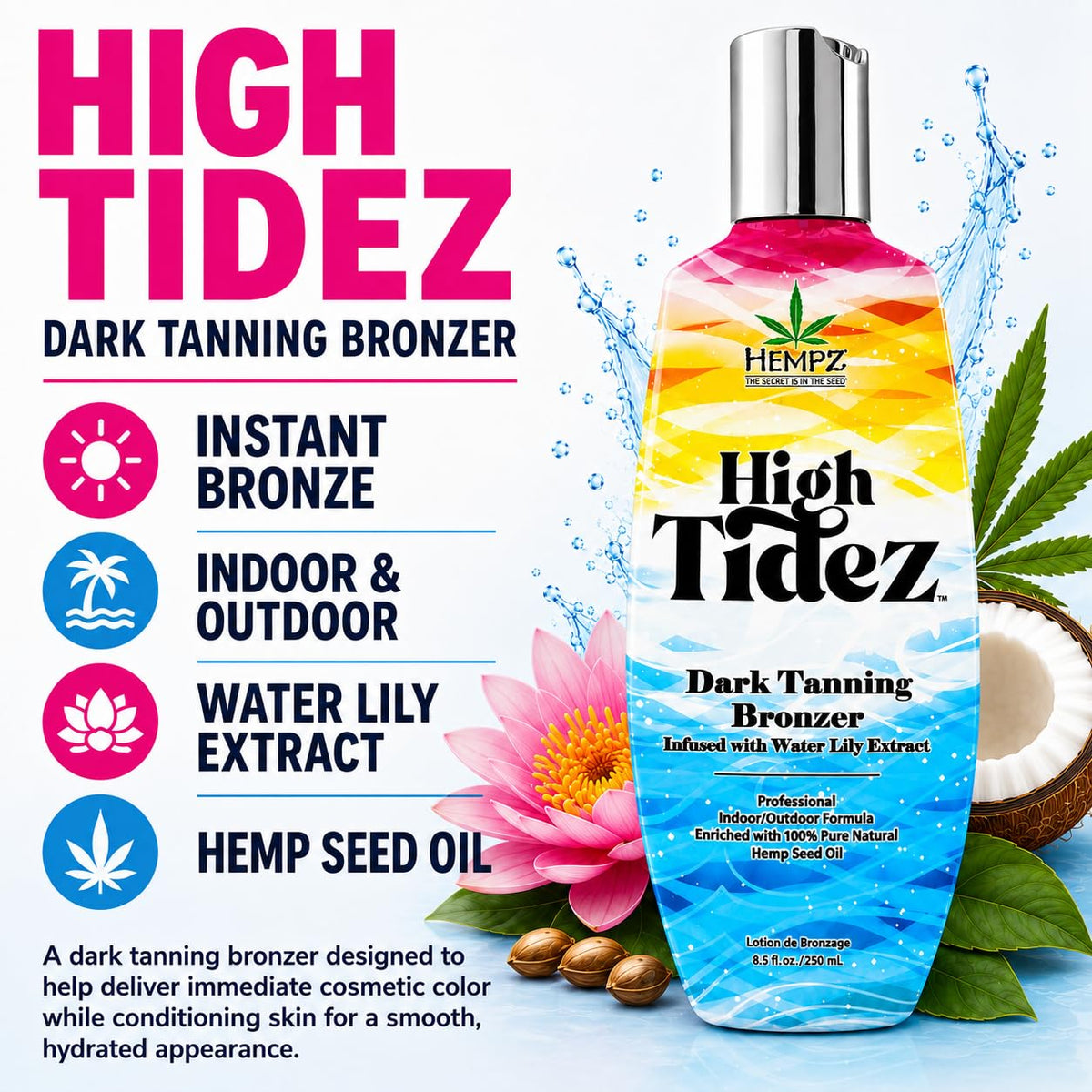Hempz High Tidez Dark Tanning Bronzer Infused with Water Lily Extract Indoor/Outdoor 8.5oz