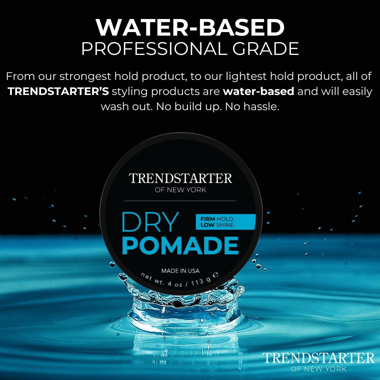 TRENDSTARTER - DRY POMADE (4oz) - Firm Hold - Low Shine - Water-Based Gel Type Pomade - All-Day Hold Premium Hair Styling Products Beauty & Personal Care TRENDSTARTER