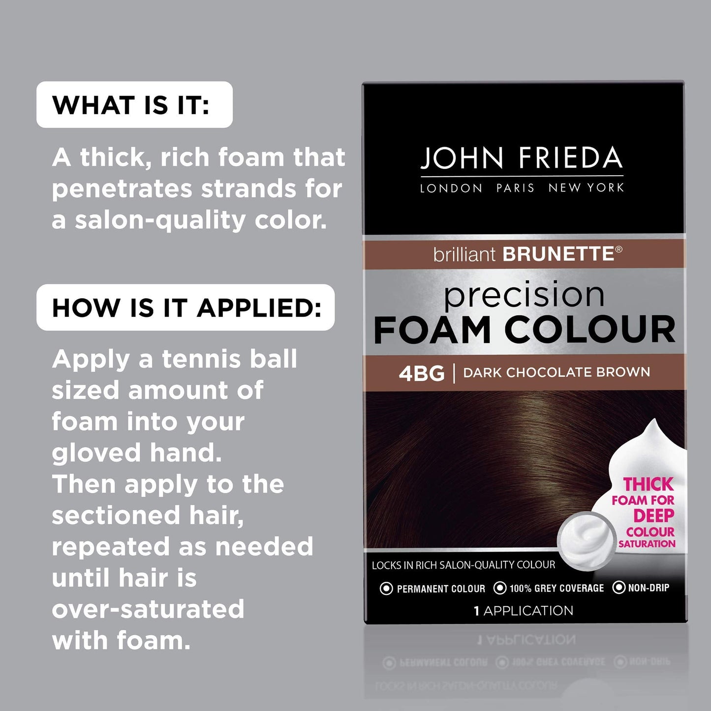 John Frieda Precision Foam Colour, Dark Chocolate Brown 4BG, Full-Coverage Hair Color Kit, Anti-Fade Gray Coverage, Deep Color Saturation Hair Dye, 1 Beauty & Personal Care John Frieda