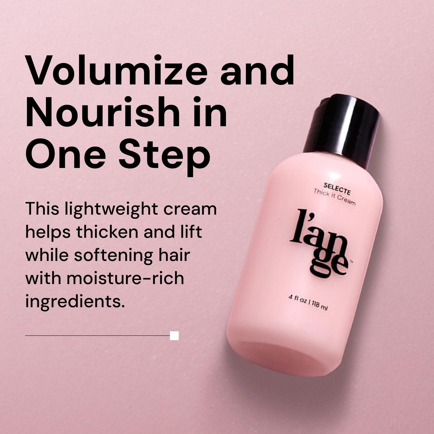 L'ANGE HAIR Selecte Thick It Cream | Volumizing Lightweight Styler Adds Texture Body & Definition | Ideal for Fuller Looking Styles | No Parabens or Beauty & Personal Care L'ANGE HAIR
