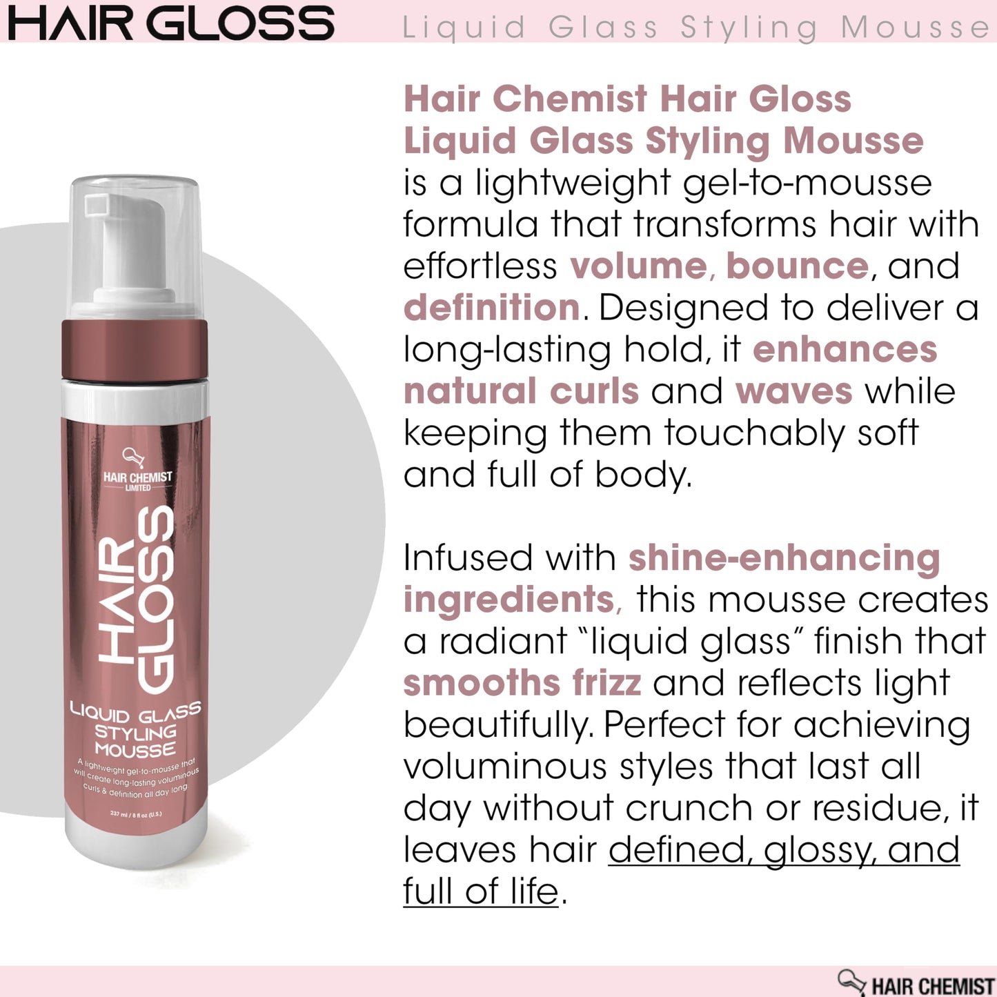Hair Chemist Hair Gloss Liquid Glass Styling Mousse 8 oz. - Lightweight, Definition & Volume All Day Long, Long Lasting Voluminous Curls, Styling Beauty & Personal Care Hair Chemist