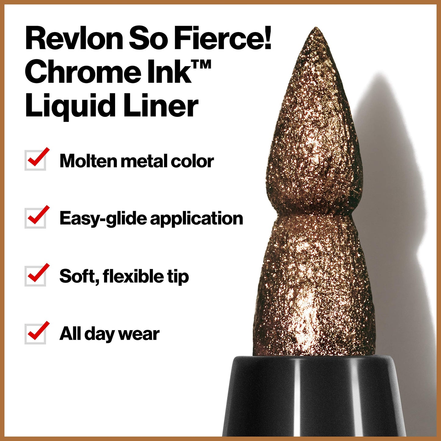 Revlon So Fierce! Chrome Ink Liquid Eyeliner, Longlasting Bold Metallic Pen Liner with Dip Ink Cap for Pearl, Shimmer Blend, 902 Bronzage, 0.03 oz. Beauty & Personal Care REVLON