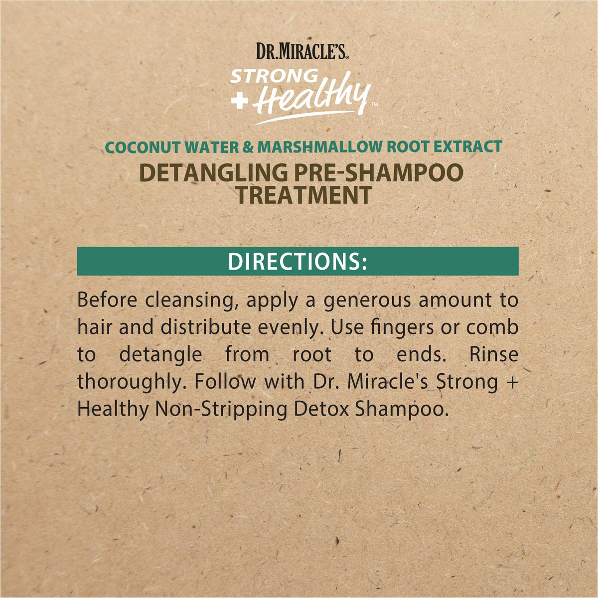 Dr. Miracle's Strong & Healthy Detangling Pre-Shampoo Treatment. Infused with Coconut Water, Marshmallow Root and Aloe Vera, Hydrates and Restores
